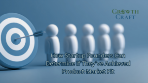 How Startup Founders Can Determine If They’ve Achieved Product-Market Fit