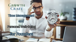 How Startup Founders Can Master Time Management and Personal Well-Being Without Burning Out